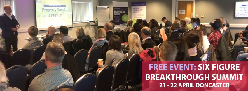 SIX FIGURE BREAKTHROUGH SUMMIT 21-22 April 2018 in Doncaster...